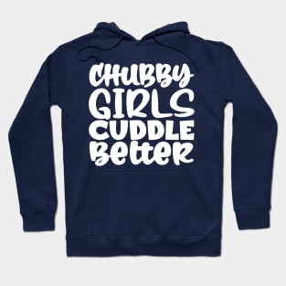 Chubby Girls Cuddle Better Hoodie